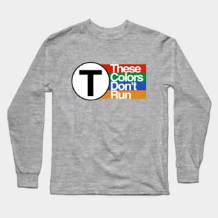 MBTA - These Colors Don't Run Long Sleeve T-Shirt